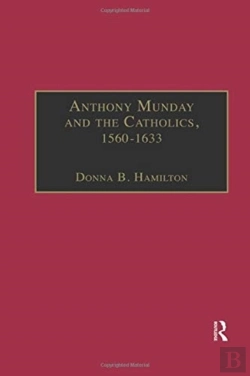 Bertrand.pt - Anthony Munday And The Catholics, 1560â€“1633