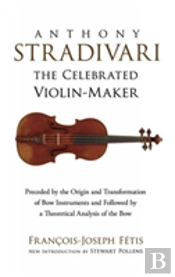 Anthony Stradivari The Celebrated Violin-Maker