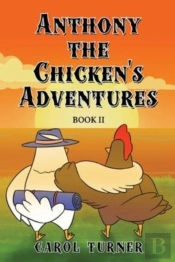 Anthony The Chicken'S Adventures Book Ii