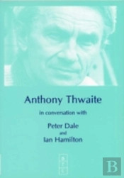 Anthony Thwaite In Conversation With Peter Dale And Ian Hamilton