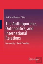 Anthropocene, Ontopolitics, And International Relations