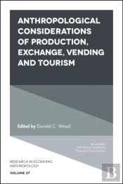 Anthropological Considerations Of Production, Exchange, Vending And Tourism