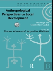 Anthropological Perspectives On Local Development