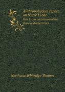 Anthropological Report On Sierre Leone Part 1. Law And Custom Of The Timne And Other Tribes