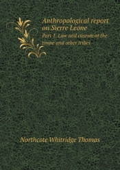 Anthropological Report On Sierre Leone Part 1. Law And Custom Of The Timne And Other Tribes