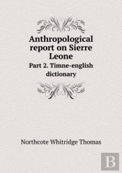 Anthropological Report On Sierre Leone Part 2. Timne-English Dictionary