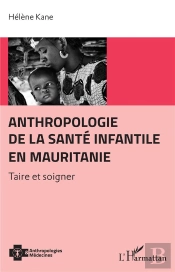 Anthropologie De La Santé Infantile En Mauritanie ; Taire Et Soigner