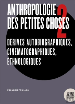 Bertrand.pt - Anthropologie Des Petites Choses Tome 2 ; Dérives Autobiographiques, Cinématographiques, Ethnologiques
