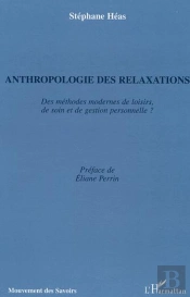 Anthropologie Des Relaxations ; Des Methodes Modernes De Loisirs, De Soin Et De Gestion Personnelle ?