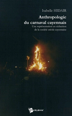 Bertrand.pt - Anthropologie Du Carnaval Cayennais : Une Représentation En Réduction De La Société Créole Cayennaise