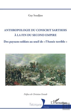 Bertrand.pt - Anthropologie Du Conscrit Sarthois À La Fin Du Second Empire : Des Paysans-Soldats Au Seuil De 