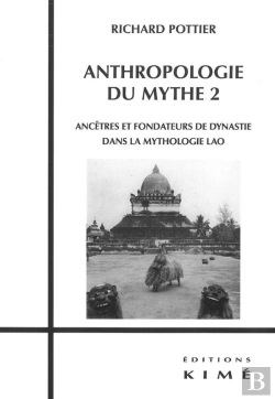 Bertrand.pt - Anthropologie Du Mythe Tome 2 ; Ancêtres Et Fondateurs De Dynastie Dans La Mythologie Lao