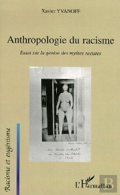 Anthropologie Du Racisme ; Essai Sur La Genese Des Mythes Racistes