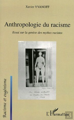 Bertrand.pt - Anthropologie Du Racisme ; Essai Sur La Genese Des Mythes Racistes
