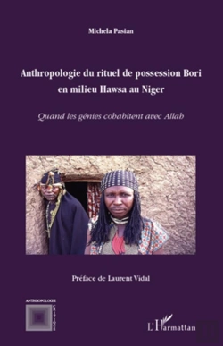 Bertrand.pt - Anthropologie Du Rituel De Possession Bori En Milieu Hawsa Au Niger ; Quans Les Génies Cohabitent Avec Allab