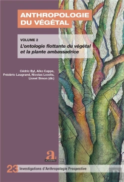 Bertrand.pt - Anthropologie Du Végétal - Substances, Représentations, Relations Et Communications : Volume 2 : L'Ontologie Flottante Du Végétal Et La Plante Ambassadrice