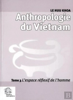 Bertrand.pt - Anthropologie Du Vietnam Tome 3 ; L'Espace Réflexif De L'Homme