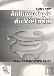 Anthropologie Du Vietnam Tome I  L'Espace Mental Du Lien