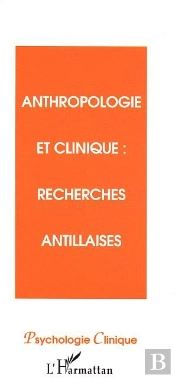 Anthropologie Et Clinique ; Recherches Antillaises