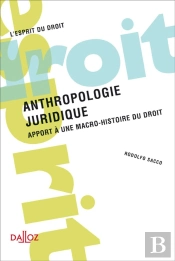 Anthropologie Juridique - Apport À Une Macro-Histoire Du Droit