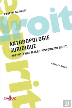 Bertrand.pt - Anthropologie Juridique - Apport À Une Macro-Histoire Du Droit