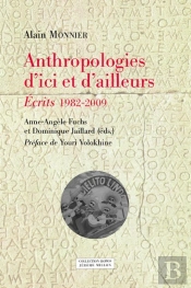 Anthropologies D'Ici Et D'Ailleurs ; Écrits 1982-2009