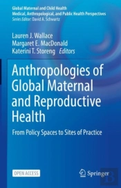Anthropologies Of Global Maternal And Reproductive Health