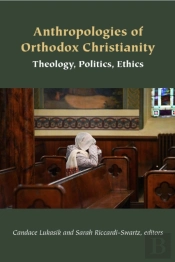 Anthropologies Of Orthodox Christianity