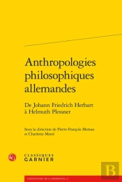 Anthropologies Philosophiques Allemandes : De Johann Friedrich Herbart À Helmuth Plessner
