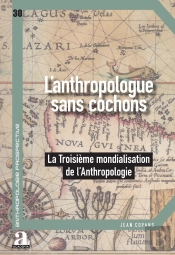 Anthropologue Sans Cochon : La Troisième Mondialisation De L'Anthropologie