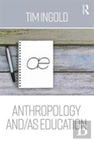 Anthropology And/As Education