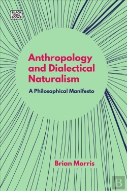Bertrand.pt - Anthropology And Dialectical Naturalism - A Philosophical Manifesto