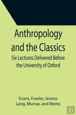 Bertrand.pt - Anthropology And The Classics  Six Lectu