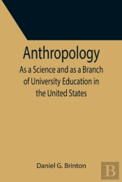 Anthropology  As A Science And As A Bran