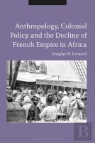 Anthropology, Colonial Policy And The Decline Of French Empire In Africa