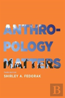 Anthropology Matters, Third Edition