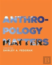 Anthropology Matters, Third Edition
