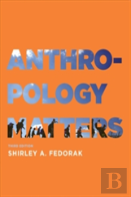 Anthropology Matters, Third Edition