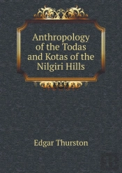 Anthropology Of The Todas And Kotas Of The Nilgiri Hills