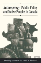 Anthropology, Public Policy And Native Peoples In Canada