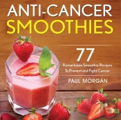 Anti-Cancer Smoothies: 77 Remarkable Smo