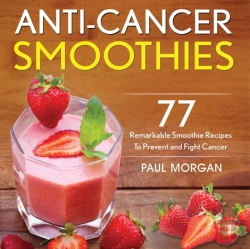 Bertrand.pt - Anti-Cancer Smoothies: 77 Remarkable Smo