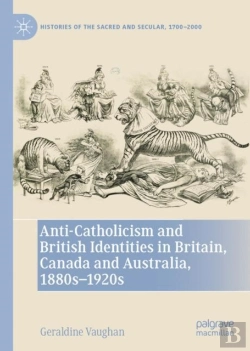 Bertrand.pt - Anti-Catholicism And British Identities In Britain, Canada And Australia, 1880s-1920s