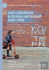 Anti-Catholicism In Britain And Ireland, 1600-2000