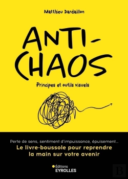 Bertrand.pt - Anti-Chaos : Principes Et Outils Visuels : Le Livre-Boussole Pour Reprendre La Main Sur Votre Avenir