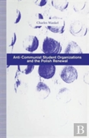 Anti-Communist Student Organizations And The Polish Renewal