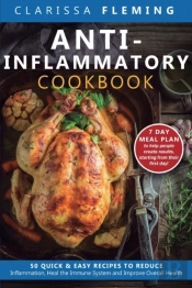 Anti-Inflammatory Cookbook: 50 Quick And