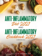 Anti-Inflammatory Diet 2021 And Anti-Inflammatory Cookbook 2021