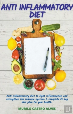 Bertrand.pt - Anti-Inflammatory Diet - Anti-Inflammatory Diet To Fight Inflammation And Strengthen The Immune System. A Complete 14 Days Diet Plan For Your Health