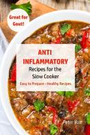Anti - Inflammatory Recipes  For The Slow Cooker
